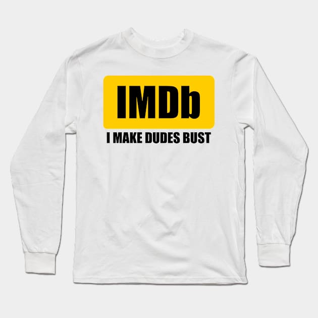 I MAKE DUDES BUST Long Sleeve T-Shirt by TheCosmicTradingPost